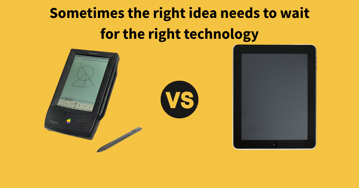 An Apple Newton MessagePad with a stylus beside a modern iPad, under the headline "Sometimes the right idea needs to wait for the right technology."